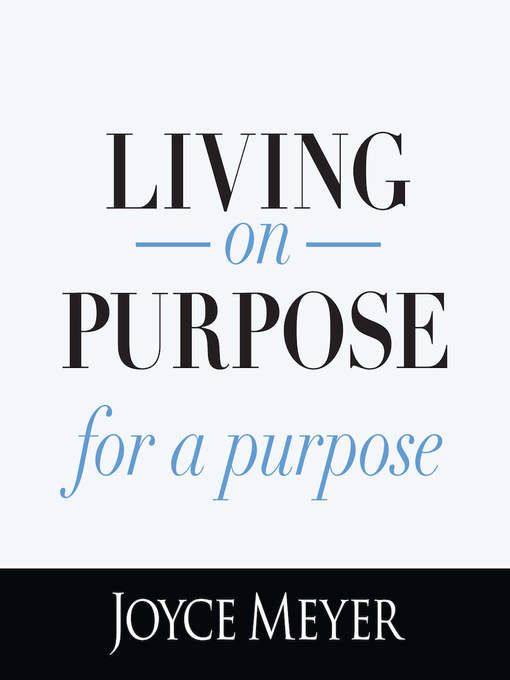 Title details for Living on Purpose, For a Purpose by Joyce Meyer - Wait list